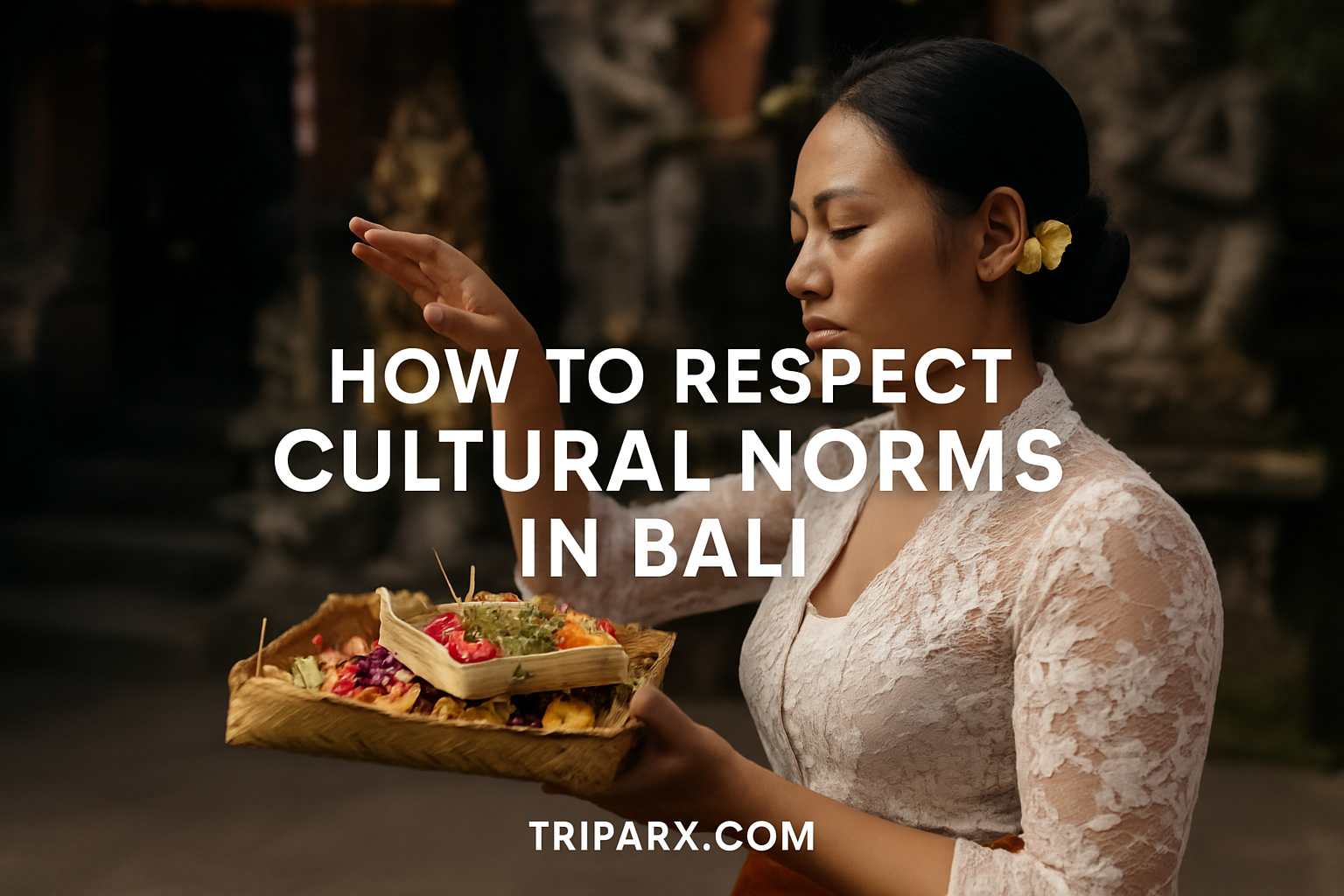 How to Respect Cultural Norms in Bali